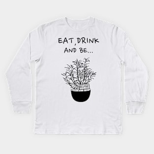 Eat, Drink and be Rosemary Kids Long Sleeve T-Shirt